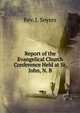 Report of the Evangelical Church Conference Held at St. John, N. B., Rev. J. Soyres 