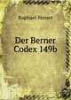 Der Berner Codex 149b, Raphael Breuer 
