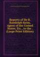 Reports of De B. Randolph Keim, Agent of the United States, Etc., to the . (Large Print Edition), United States Benneville Randolph Keim 