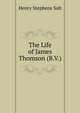 The Life of James Thomson (B.V.), Henry Stephens Salt 