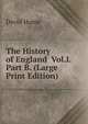 The History of England Vol.I. Part B. (Large Print Edition), David Hume 