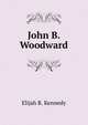 John B. Woodward, Elijah R. Kennedy 