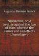 Nicodemus, or, A treatise against the fear of man: wherein the causes and sad effects thereof are b, Augustus Herman Franck 