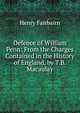 Defence of William Penn: From the Charges Contained in the History of England, by T.B. Macaulay, Henry Fairbairn 