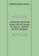 A Brief Record of the Army Life of Charles B. Amory: Written for His Children, Charles Bean Amory 