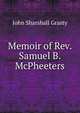 Memoir of Rev. Samuel B. McPheeters., John Sharshall Grasty 