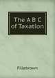 The A B C of Taxation, Ch. Bowdoin Fillebrown 