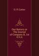 Our Battery or The Journal of Company B, 1st O.V.A., O. P. Cutter 