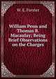 William Penn and Thomas B. Macaulay; Being Brief Observations on the Charges, W. E. Forster 