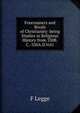 Forerunners and Rivals of Christianity: being Studies in Religious History from 330B.C.-330A.D.Vol1, F Legge 