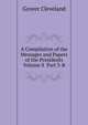 A Compilation of the Messages and Papers of the Presidents Volume 8 Part 3-B, Grover Cleveland 