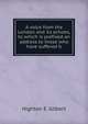 A voice from the London and its echoes, to which is prefixed an address to those who have suffered b, Highton E. Gilbert 
