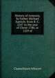 History of Armenia, by Father Michael hamich; from B. C. 2247 to the year of Christ 1780, or 1229 of, Chamchiants Mikayel 