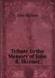 Tribute to the Memory of John B. Skinner, Alex Mclean 