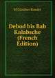 Debod bis Bab Kalabsche (French Edition), M Gunther Roeder 
