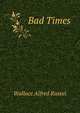 Bad Times, Wallace Alfred Russel 