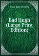 Bad Hugh (Large Print Edition), Mary Jane Holmes 