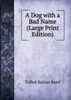 A Dog with a Bad Name (Large Print Edition), Talbot Baines Reed 