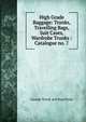 High Grade Baggage: Trunks, Travelling Bags, Suit Cases, Wardrobe Trunks : Catalogue no. 7, Canada Trunk and Bag (Firm) 