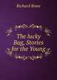 The lucky Bag, Stories for the Young, Richard Rowe 
