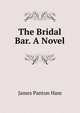 The Bridal Bar. A Novel., James Panton Ham 