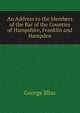 An Address to the Members of the Bar of the Counties of Hampshire, Franklin and Hampden, George Bliss 