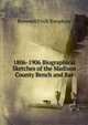 1806-1906 Biographical Sketches of the Madison County Bench and Bar., Brownell Fitch Tompkins 
