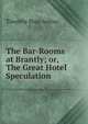 The Bar-Rooms at Brantly; or, The Great Hotel Speculation, Timothy Shay Arthur 