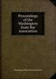 Proceedings of the Washington State Bar Association, Washington State Bar Association 
