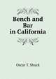 Bench and Bar in California, Oscar T. Shuck 