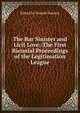 The Bar Sinister and Licit Love: The First Biennial Proceedings of the Legitimation League, Edited by Oswald Dawson 