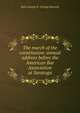 The march of the constitution: annual address before the American Bar Association at Saratoga, Peck George R. (George Record) 