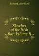Sketches of the Irish Bar, Volume II, Richard Lalor Sheil 
