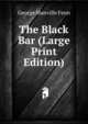 The Black Bar (Large Print Edition), George Manville Fenn 