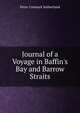 Journal of a Voyage in Baffin's Bay and Barrow Straits, Peter Cormack Sutherland 