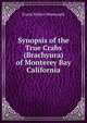 Synopsis of the True Crabs (Brachyura) of Monterey Bay California, Frank Walter Weymouth 