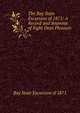 The Bay State Excursion of 1871: A Record and Souvenir of Eight Days Pleasure, Bay State Excursion of 1871 