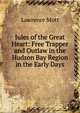 Jules of the Great Heart: Free Trapper and Outlaw in the Hudson Bay Region in the Early Days, Lawrence Mott 