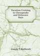 Vacation Cruising in Chesapeake and Delaware Bays, Joseph T. Rothrock 