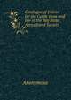 Catalogue of Entries for the Cattle show and fair of the Bay State Agricultural Society., Heinrich Kretschmayr 