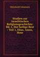 Studien zur israelitischen Religionsgeschichte: Bd. 1, Der heilige Rest : Teil 1, Elias, Amos, Hose, Meinhold Johannes 