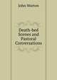Death-bed Scenes and Pastoral Conversations, John Warton 