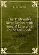 The Tradewater River Region, with Special Reference to the Coal Beds, L. C. Glenn 