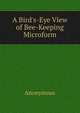A Bird's-Eye View of Bee-Keeping Microform, Heinrich Kretschmayr 