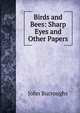 Birds and Bees: Sharp Eyes and Other Papers, Burroughs, John, 1837-1921 