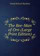 The Bee-Man of Orn (Large Print Edition), Frank Richard Stockton 