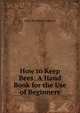 How to Keep Bees: A Hand Book for the Use of Beginners, Anna Botsford Comstock 