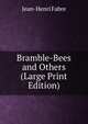 Bramble-Bees and Others (Large Print Edition), Jean-Henri Fabre 