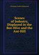 Scenes of Industry, Displayed in the Bee-Hive and the Ant-Hill, Christian Isobel Johnstone 