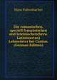 Die romanischen, speciell franzosischen und lateinischen(bezw. Latinisierten) Lehnworter bei Caxton. (German Edition), Hans Faltenbacher 